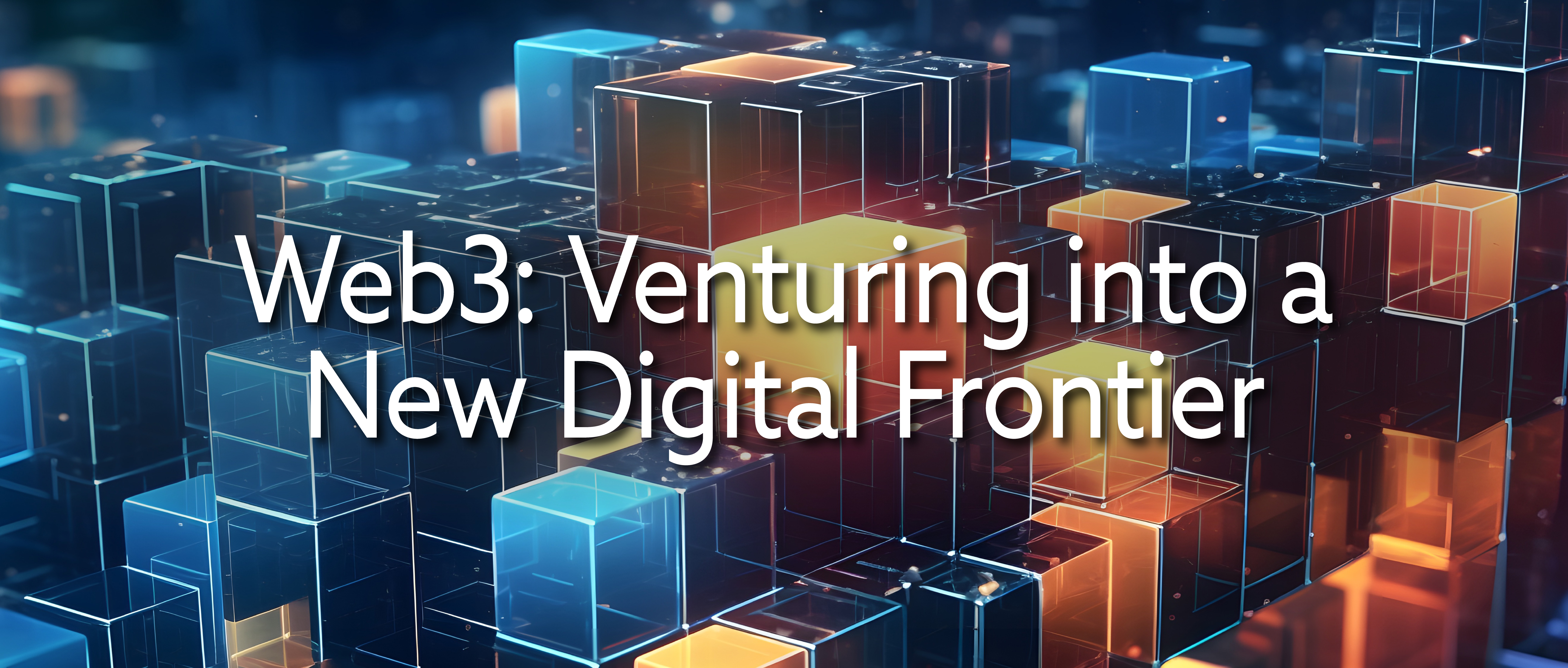 Web3: Venturing into a New Digital Frontier