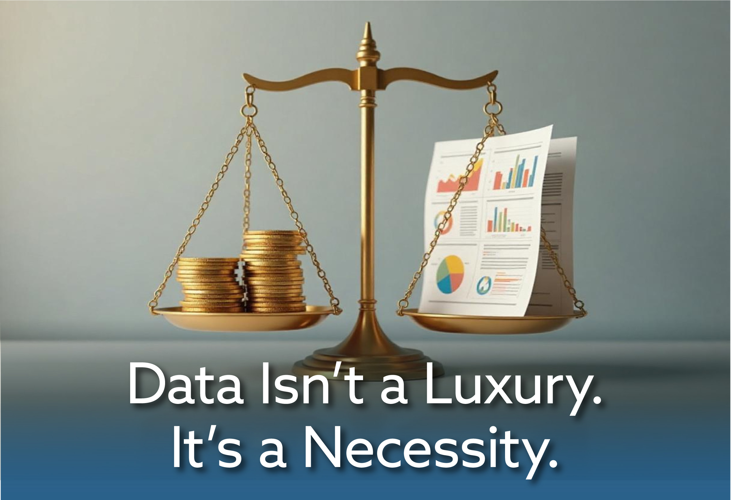 Data Isn’t Optional—Not in This Economy